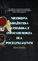 Niezb&#280;dna Ksi&#260;&#379;eczka Kucharska Z Owocami Morza Dla Pocz&#260;tkuj&#260;cych