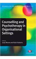 Counselling and Psychotherapy in Organisational Settings