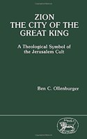 Zion, the City of the Great King: A Theological Symbol of the Jerusalem Cult: 41 (JSOT supplement)