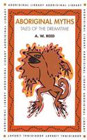 Aboriginal Myths: Tales of the Dreamtime(English)