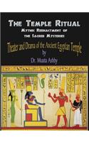 Temple Ritual Of The Ancient Egyptian Mysteries- Theater & Drama Of The Ancient Egyptian Mysteries