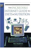 The Incredible Internet Guide to Diets & Nutrition (Incredible Internet Guide Series)