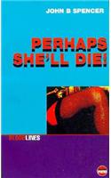 Perhaps She'll Die!: (Bloodlines)