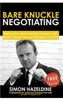 Bare Knuckle Negotiating: Knockout Negotiation Tactics They Won't Teach You At Business School(English)