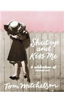 Shut Up and Kiss Me