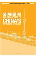 Shanghai the 'Pacesetter' of China's Reform and Opening Up