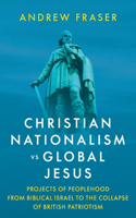 Christian Nationalism vs Global Jesus