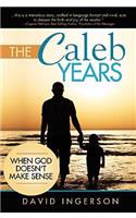 The Caleb Years: ... When God Doesn't Make Sense