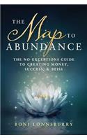 The Map to Abundance: The No Exceptions Guide to Money, Success, and Bliss