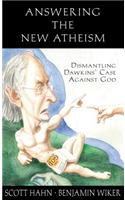 Answering the New Atheism: Dismantling Dawkins' Case Against God