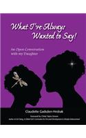 What I've Always Wanted to Say: An Open Conversation with My Daughter