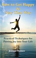 How to Get Happy and Stay That Way: (English)