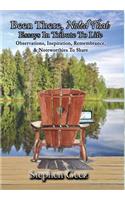 Been There, Noted That: Essays In Tribute To Life: Observations, Inspiration, Remembrance, & Noteworthies To Share
