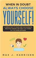 When in Doubt - Always Choose Yourself!