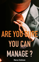 Are You Sure You Can Manage?