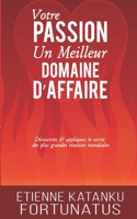 Votre passion, un meilleur domaine d'affaire