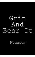Grin And Bear It: Notebook, 150 lined pages, softcover, 6 x 9