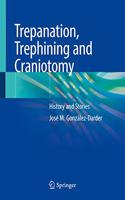 Trepanation, Trephining and Craniotomy