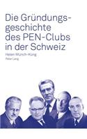Die Gruendungsgeschichte Des Pen-Clubs in Der Schweiz