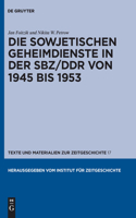 Sowjetischen Geheimdienste in der Sbz/Ddr von 1945 Bis 1953