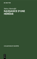 Naissance d'Une Hérésie