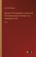 Narrative of The Expedition To China, From The Commencement of The War To Its Termination In 1842