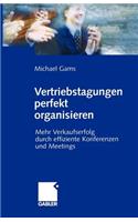 Vertriebstagungen Perfekt Organisieren: Mehr Verkaufserfolg Durch Effiziente Konferenzen Und Meetings