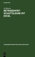 Betriebswirtschaftslehre mit Excel: (Managementwissen Für Studium Und Praxis)