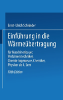 Einführung in die Wärmeübertragung: Für Maschinenbauer, Verfahrenstechniker, Chemie-Ingenieure, Chemiker, Physiker ab 4. Semester