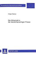 Die Wirtschaft in Der Deutschsprachigen Presse: Sprachliche Untersuchungen Zur Wirtschaftsberichterstattung in Der «Frankfurter Allgemeinen Zeitung», Der «Neuen Zuercher Zeitung», Der «Presse» Und