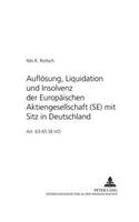 Aufloesung, Liquidation Und Insolvenz Der Europaeischen Aktiengesellschaft (Se) Mit Sitz in Deutschland