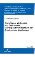 Grundlagen, Wirkungen und Grenzen des tarifdispositiven Rechts in der Arbeitnehmerueberlassung
