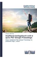 Implikacje teologalnych cnót w życiu Pier Giorgio Frassatiego