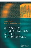 Quantum Mechanics at the Crossroads