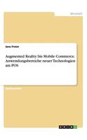 Augmented Reality bis Mobile Commerce. Anwendungsbereiche neuer Technologien am POS: (German)