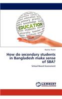 How Do Secondary Students in Bangladesh Make Sense of Sba?