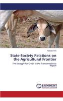 State-Society Relations on the Agricultural Frontier