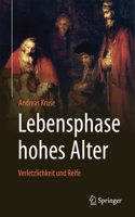 Lebensphase Hohes Alter: Verletzlichkeit Und Reife