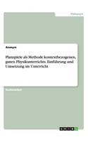 Planspiele als Methode kontextbezogenen, guten Physikunterrichts. Einführung und Umsetzung im Unterricht: (German)