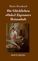 Die Glücklichen / Onkel Zigeuner / Heimatluft