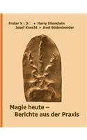 Magie heute - Berichte aus der Praxis
