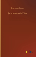 Jack Harkaway in 'Frisco