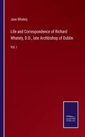 Life and Correspondence of Richard Whately, D.D., late Archbishop of Dublin