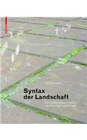 Syntax Der Landschaft: Die Landschaftsarchitektur Von Peter Latz Und Partner