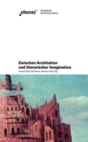Zwischen Architektur Und Literarischer Imagination