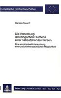 Die Vorstellung des moeglichen Sterbens einer nahestehenden Person: Eine Empirische Untersuchung Einer Psychotherapeutischen Moeglichkeit