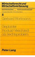 Geplanter Produkt-Verschleiss ALS Rechtsproblem: (5 Wirtschaftsrecht Und Wirtschaftsverfassung / Droit Et Ordre)