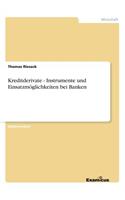 Kreditderivate - Instrumente und Einsatzmöglichkeiten bei Banken: (German)