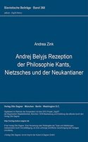 Andrej Belyjs Rezeption Der Philosophie Kants, Nietzsches Und Der Neukantianer