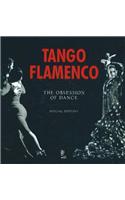 Tango and Flamenco: The Obsession of Dance